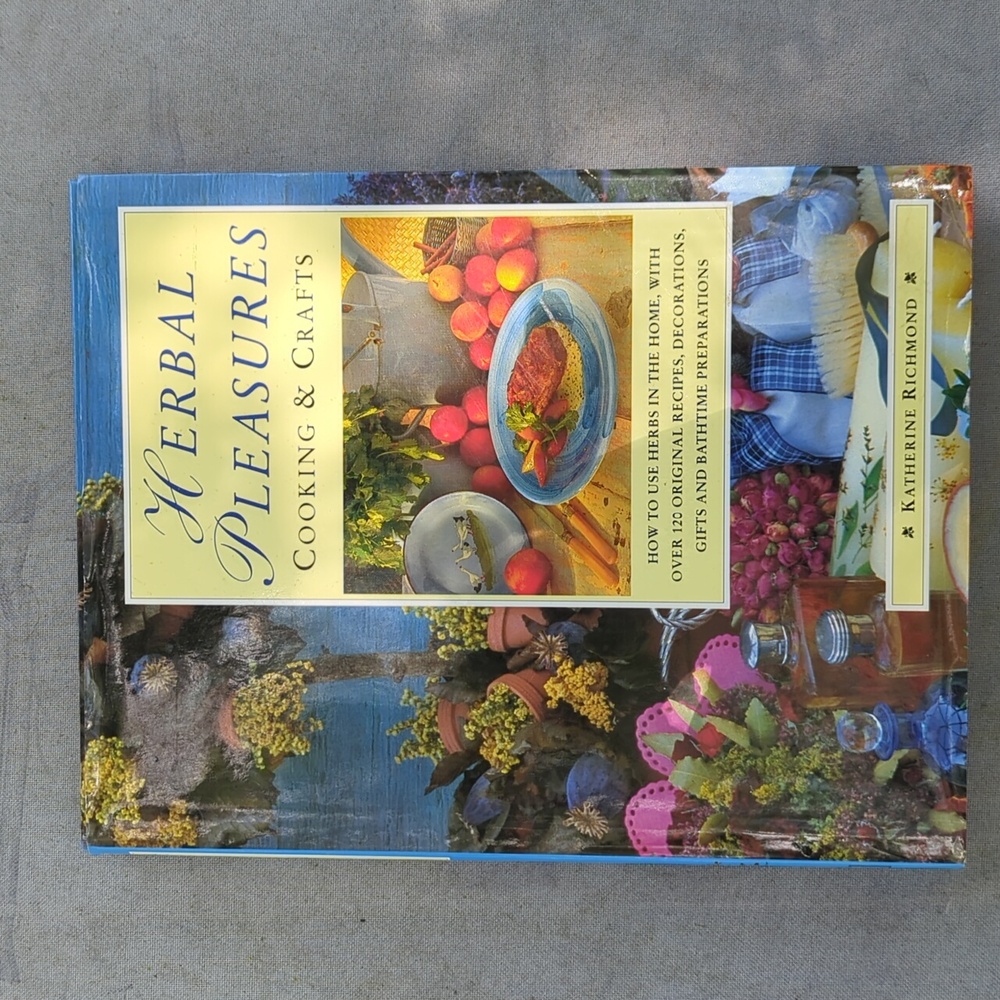 Herbal Pleasures Cooking and Crafts by Katherine Richmond